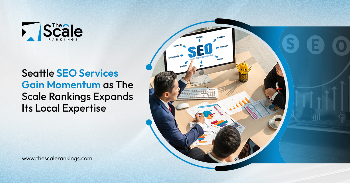 Seattle SEO Services Gain Momentum as The Scale Rankings Expands Its Local Expertise